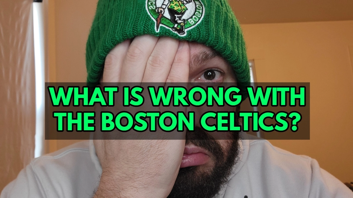 What is wrong with the Boston Celtics?